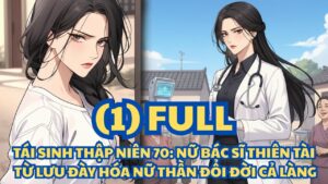 TÁI SINH THẬP NIÊN 70 – NỮ BÁC SĨ THIÊN TÀI TỪ LƯU ĐÀY HÓA NỮ THẦN ĐỔI ĐỜI CẢ LÀNG cover