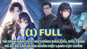 TÁI SINH NĂM 1970, NỮ CHÍNH BÁO THÙ, BÓC TRẦN KẺ ÁC VÀ GẶP QUÂN NHÂN MẶT LẠNH CỰC CUỐN cover