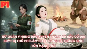 NỮ QUÂN Y HÀNG ĐẦU TỔ CHỨC XUYÊN THÀNH BÀ BẦU CỔ ĐẠI GIỮA NẠN ĐÓI SUÝT BỊ THỔ PHỈ ĂN T.H.I.T cover
