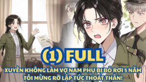 XUYÊN KHÔNG LÀM VỢ NAM PHỤ BỊ BỎ RƠI 5 NĂM, TÔI MỪNG RỠ LẬP TỨC THOÁT THÂN! cover