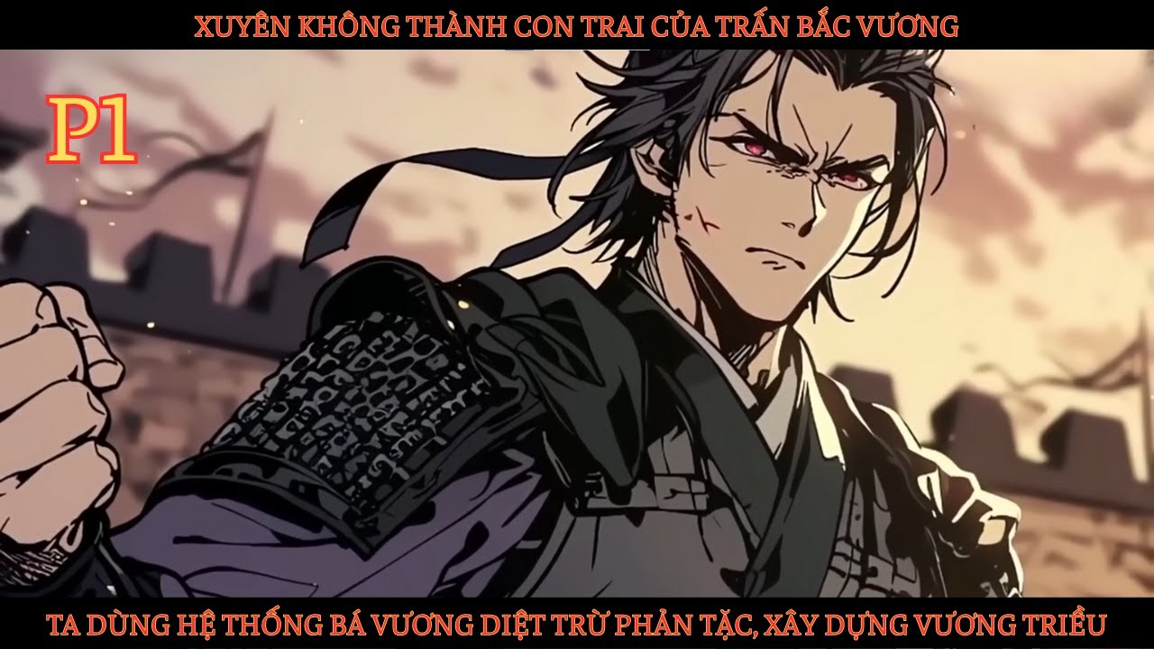 XUYÊN THÀNH CON TRAI TRẤN BẮC VƯƠNG, TA NHỜ HỆ THỐNG BÁ VƯƠNG DIỆT PHẢN TẶC, DỰNG VƯƠNG TRIỀU thumbnail