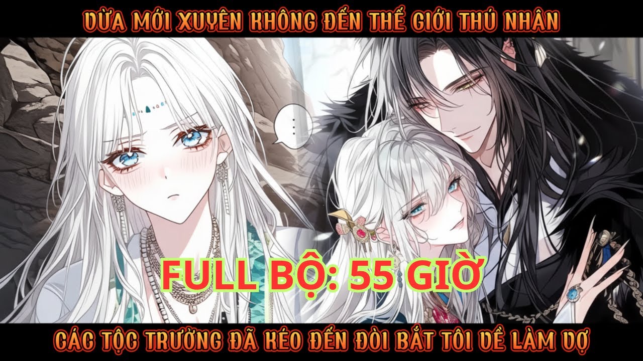 VỪA MỚI XUYÊN KHÔNG ĐẾN THẾ GIỚI THÚ NHÂN, TÔI ĐÃ BỊ CÁC TỘC TRƯỞNG MUỐN BẮT VỀ LÀM VỢ thumbnail