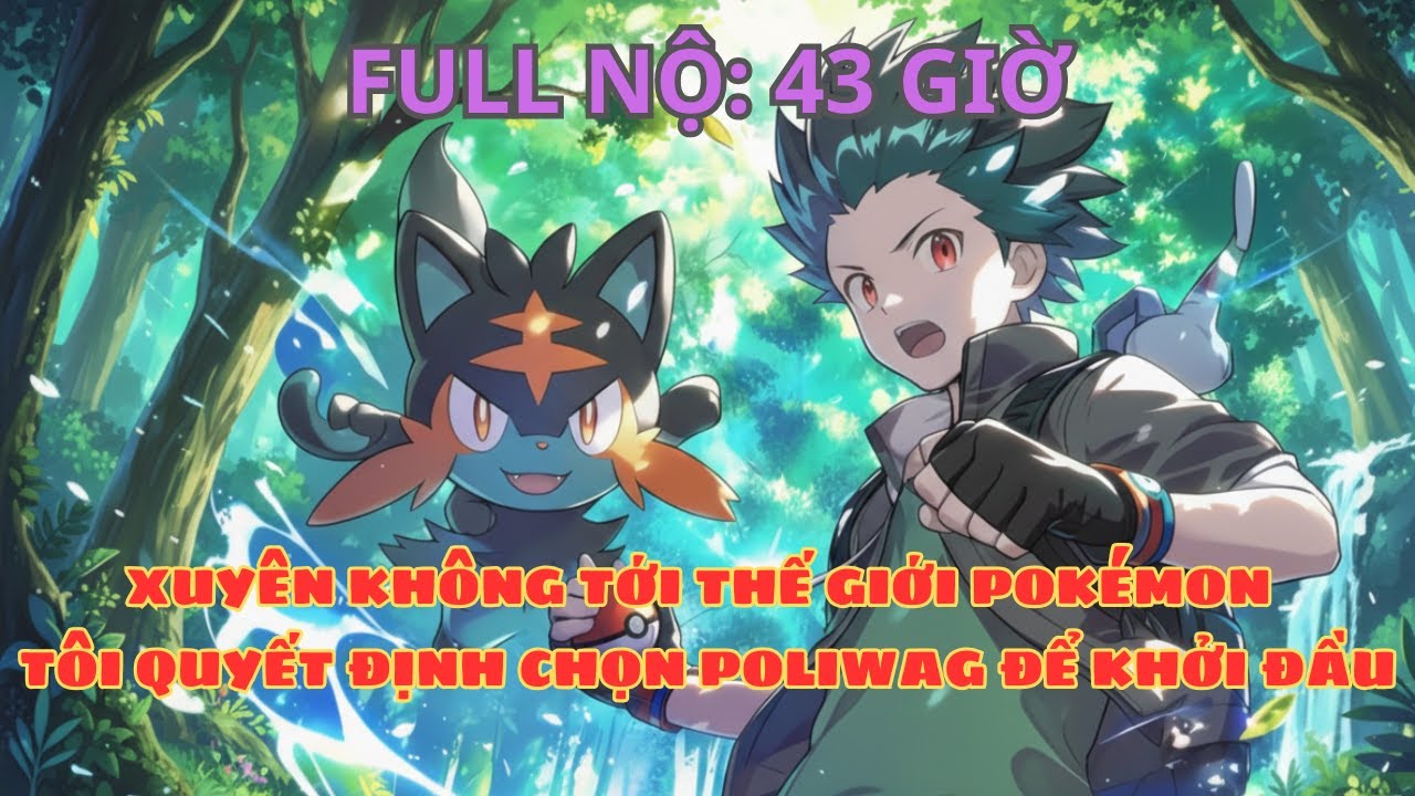 POKEMON FANFIC: XUYÊN KHÔNG TỚI THẾ GIỚI POKÉMON, TÔI QUYẾT ĐỊNH CHỌN POLIWAG ĐỂ KHỞI ĐẦU thumbnail