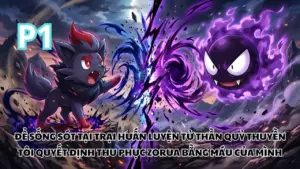 Pokemon Fanfic: Trại Huấn Luyện Tử Thần Quỷ Thuyền, Tôi Thu Phục Zorua Bằng Máu Của Mình cover