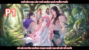 Xuyên Vào Thế Giới Thú Nhân, Cô Gái Từ Chối Dàn Thú Nhân Rồi Đi Nhặt Hai Bé Sói Con Về Nuôi cover