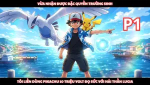 Ash Nhận Đặc Quyền Trường Sinh, Tôi Dùng Pikachu 10 Triệu Volt Đọ Sức Hải Thần Lugia cover