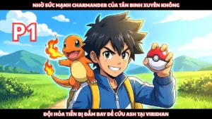 Xuyên Không Chỉ Là Tân Binh Cầm Charmander Đã Đấm Bay Đội Hỏa Tiễn Cứu Ash Và Misty Ở Viridian cover