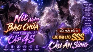 Nữ Alpha Bạo Chúa Xuyên Thành Giống Cái Cấp 4S Mỗi Ngày Đều Bị Các Đại Lão SSS Cầu Ân Sủng cover