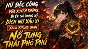 Nữ Đặc Công Vừa Xuyên Không Bị Ép Gả Xung Hỷ Đích Nữ Xấu Xí Xách Không Gian Nổ Tung Thái Phó Phủ cover