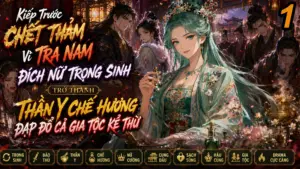 KIẾP TRƯỚC CHẾT THẢM ĐÍCH NỮ TRỌNG SINH TRỞ THÀNH THẦN Y CHẾ HƯƠNG ĐẠP ĐỔ CẢ GIA TỘC KẺ THÙ cover