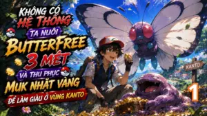 Không Có Hệ Thống, Ta Nuôi Butterfree 3 Mét Và Thu Phục Muk Nhặt Vàng Để Làm Giàu Ở Vùng Kanto cover