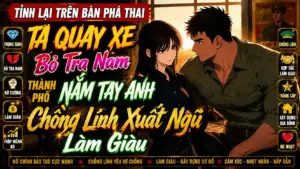 TỈNH LẠI TRÊN BÀN PHÁ THAI TA QUAY XE BỎ TRA NAM THÀNH PHỐ NẮM TAY CHỒNG LÍNH XUẤT NGŨ LÀM GIÀU cover