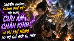Xuyên Không Thành Phế Vật, Tôi Dùng Cửu Âm Chân Kinh Và Vũ Khí Nóng Đô Hộ Thế Giới Tu Tiên thumbnail