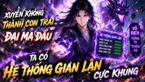 Xuyên Không Thành Con Trai Đại Ma Đầu: Ta Có Hệ Thống Gian Lận Cực Khủng cover